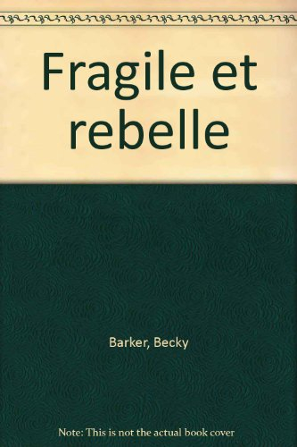 Fragile et rebelle