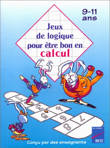 Jeux de logique pour être bon en calcul, 9-11 ans