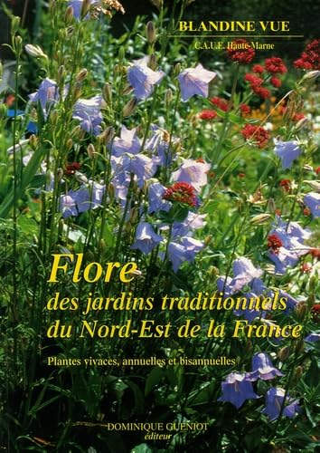 Flore des jardins traditionnels du nord-est de la France : plantes vivaces annuelles et bisannuelles