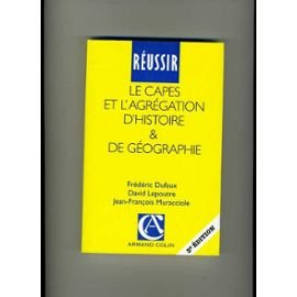 réussir le capes et l'agrégation d'histoire et de géographie : guide pratique et méthodologique