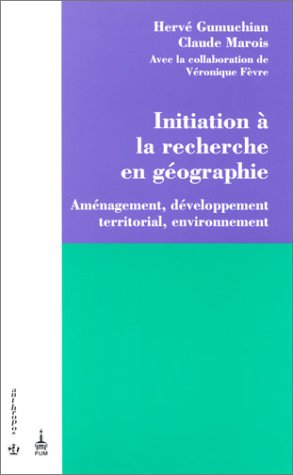 Initiation à la recherche en géographie : aménagement, développement territorial, environnement