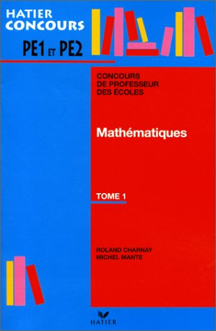 concours de professeur des écoles : mathématiques, tome 1