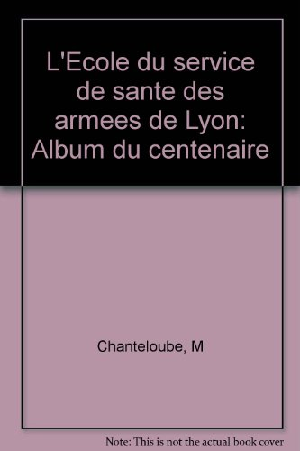 l'École du service de santé des armées de lyon, album du centenaire