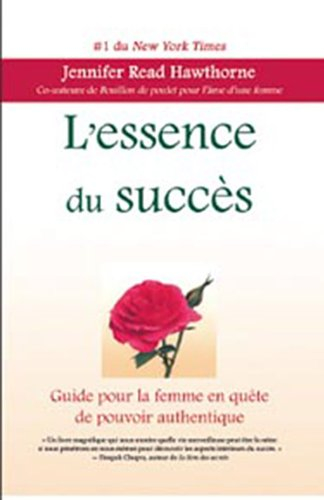 L'essence du succès : guide pour la femme en quête de pouvoir authentique