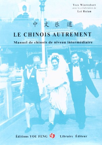 Le chinois autrement : manuel du chinois de niveau intermédiaire