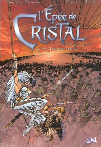 L'épée de cristal : second cycle. Vol. 6. La cité des vents