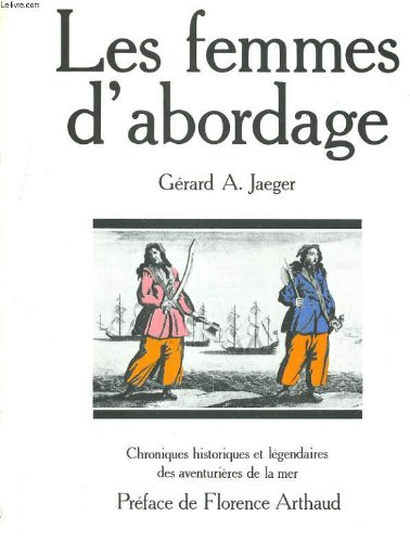 Les Femmes d'abordage : Chroniques historiques et légendaires des aventurières de la mer