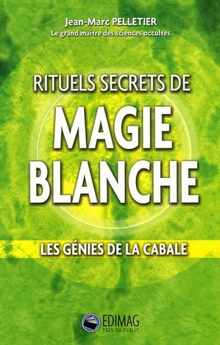 Rituels secrets de magie blanche : [les génies de la cabale]