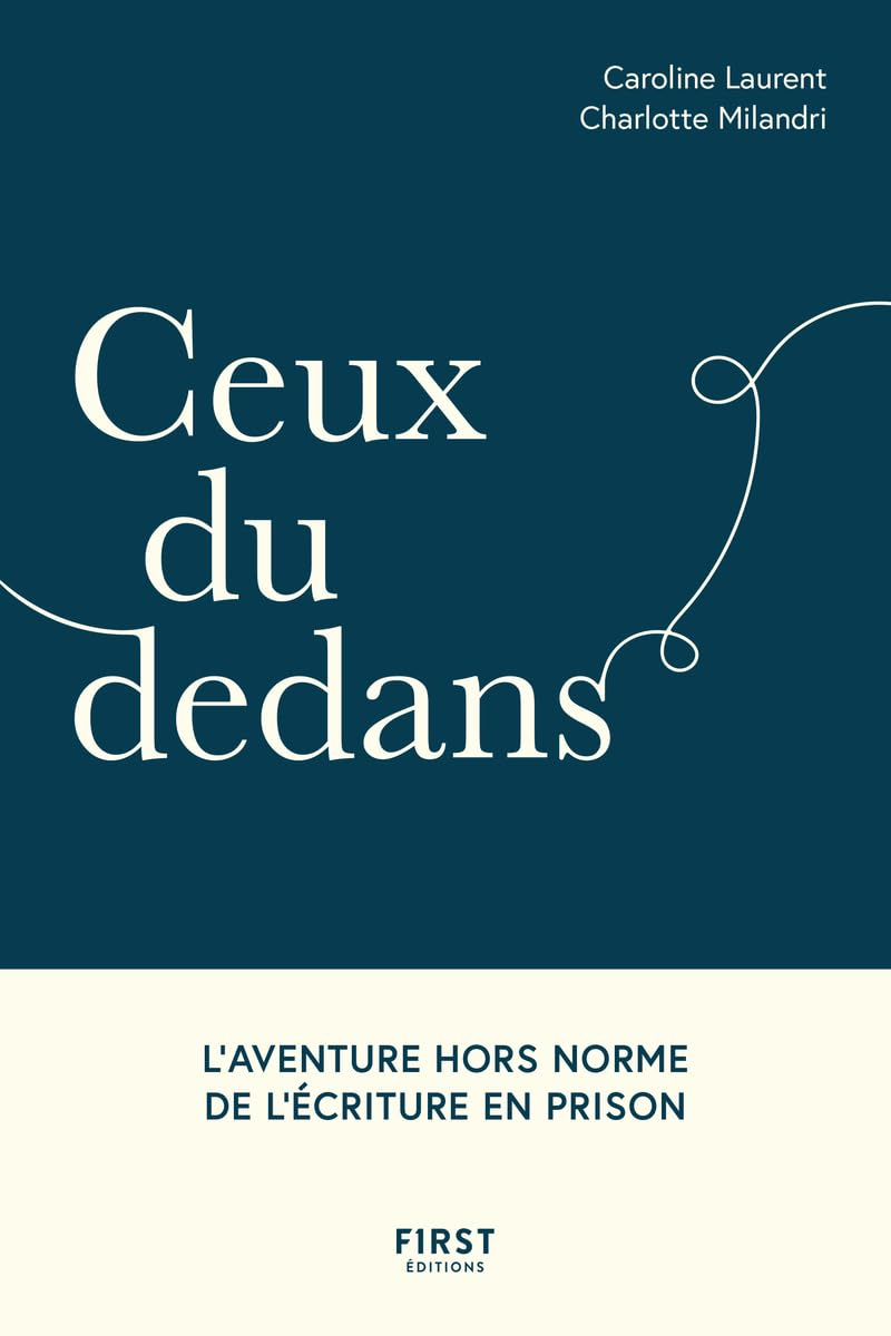 Ceux du dedans : l'aventure hors norme de l'écriture en prison