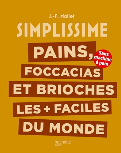 Simplissime : pains, foccacias et brioches les plus + faciles du monde : sans machine à pain