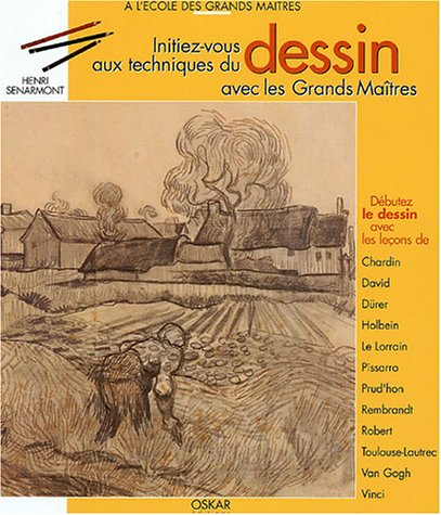 Initiez-vous au dessin avec les grands maîtres : débutez le dessin avec les leçons de Chardin, David