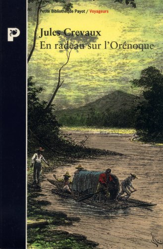 En radeau sur l'Orénoque : des Andes aux bouches du grand fleuve (1881-1882)
