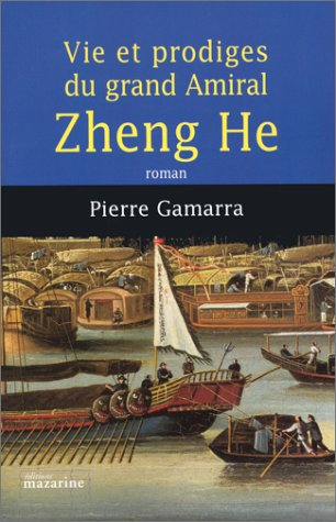 Vie et prodiges du grand amiral Zheng He