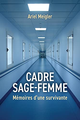 Cadre sage-femme : Mémoires d'une survivante
