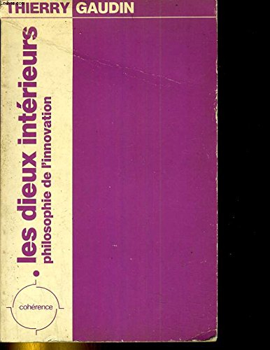 Les Dieux intérieurs : philosophie de l'innovation