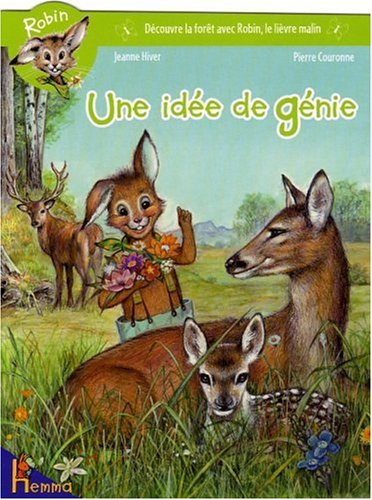 Robin : découvre la forêt avec Robin, le lievre malin. Vol. 2006. Une idée de génie