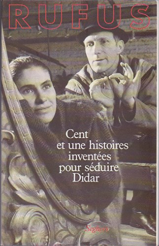 Cent et une histoires inventées pour séduire Didar