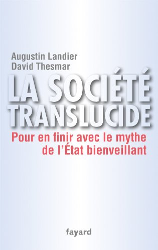 La société translucide : pour en finir avec le mythe de l'État bienveillant
