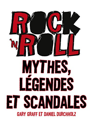 Rock'n'roll : mythes, légendes et scandales
