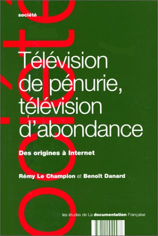 Télévision de pénurie, télévision d'abondance : des origines à l'Internet