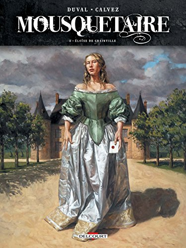 Mousquetaire. Vol. 2. Eloïse de Grainville