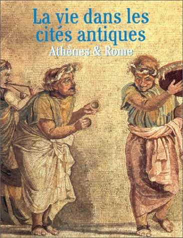 La vie dans les cités antiques Athènes et Rome