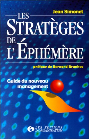 Les stratèges de l'éphémère : guide du nouveau management
