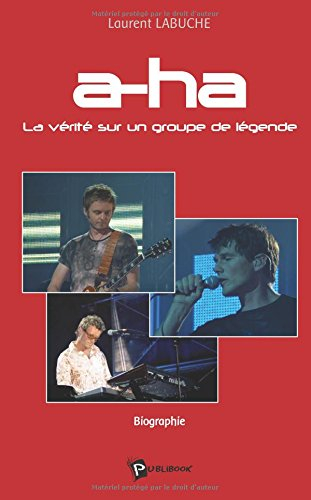 A-ha : la vérité sur un groupe de légende : biographie
