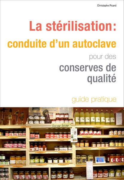 La stérilisation : conduite d’un autoclave pour des conserves de qualité