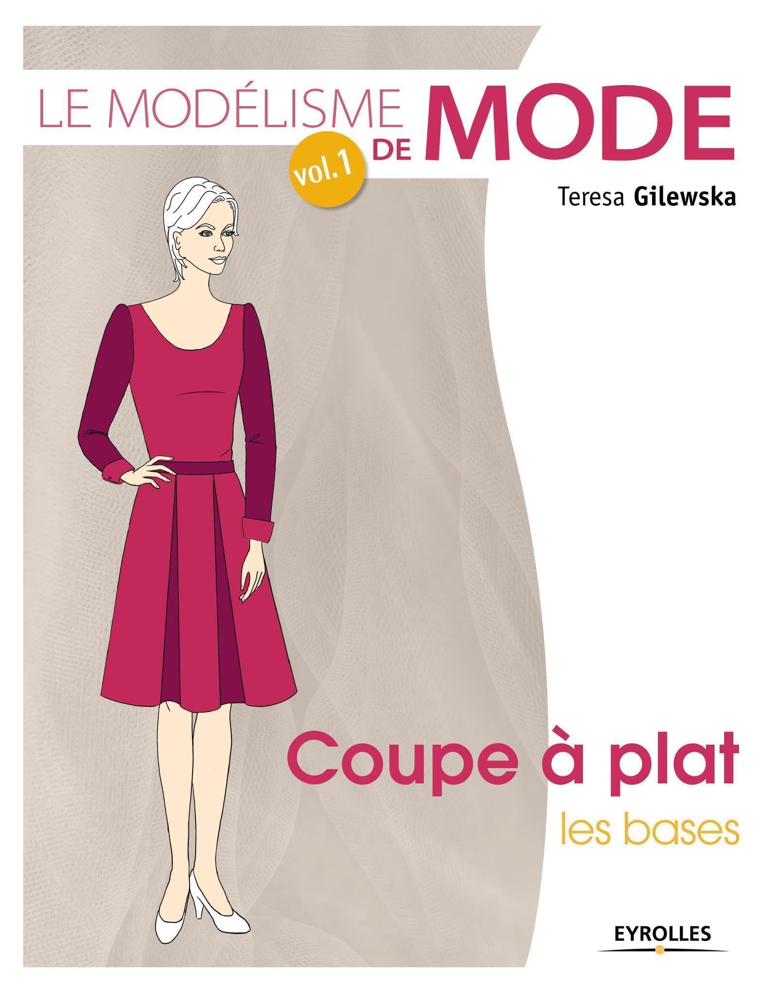 Le modélisme de mode. Vol. 1. Coupe à plat, les bases