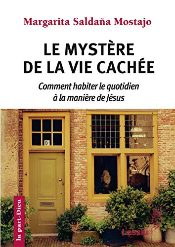 Le mystère de la vie cachée : comment habiter le quotidien à la manière de Jésus