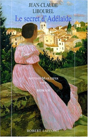 Antonin Maillefer. Vol. 3. Le secret d'Adélaïde