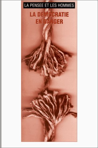 Pensée et les hommes (La), n° 35. La démocratie en danger : actes du colloque