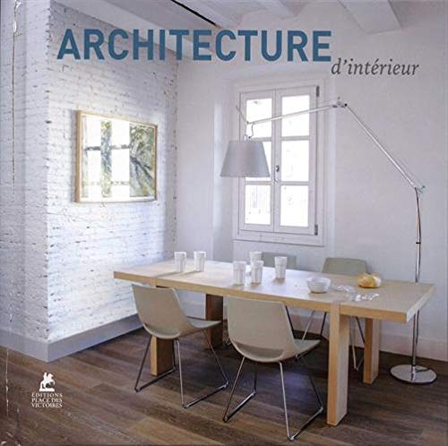 New ideas for the home : architecture d'intérieur