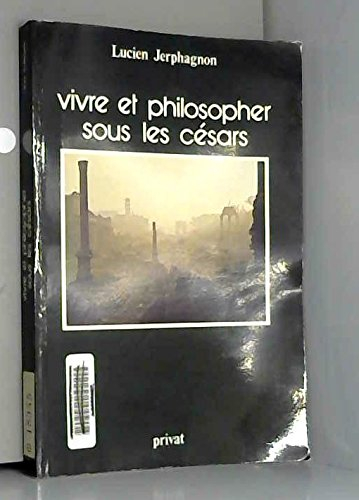 Vivre et philosopher sous les Césars