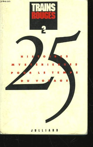Trains rouges : 25 histoires mystérieuses pour le temps du voyage