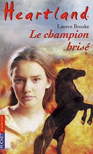 Heartland : le pays où l'amour des chevaux guérit toutes les blessures. Vol. 7. Le champion brisé
