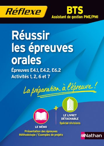 Réussir les épreuves orales, BTS assistant de gestion PME-PMI : épreuves U4.1, U4.2, U6.2, activités