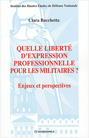 Quelle liberté d'expression professionnelle pour les militaires ? : enjeux et perspectives