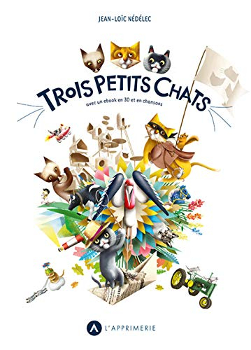 Trois petits chats : avec un ebook en 3D et en chansons