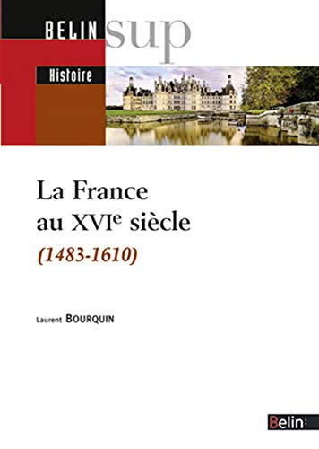 La France au XVIe siècle (1483-1610)