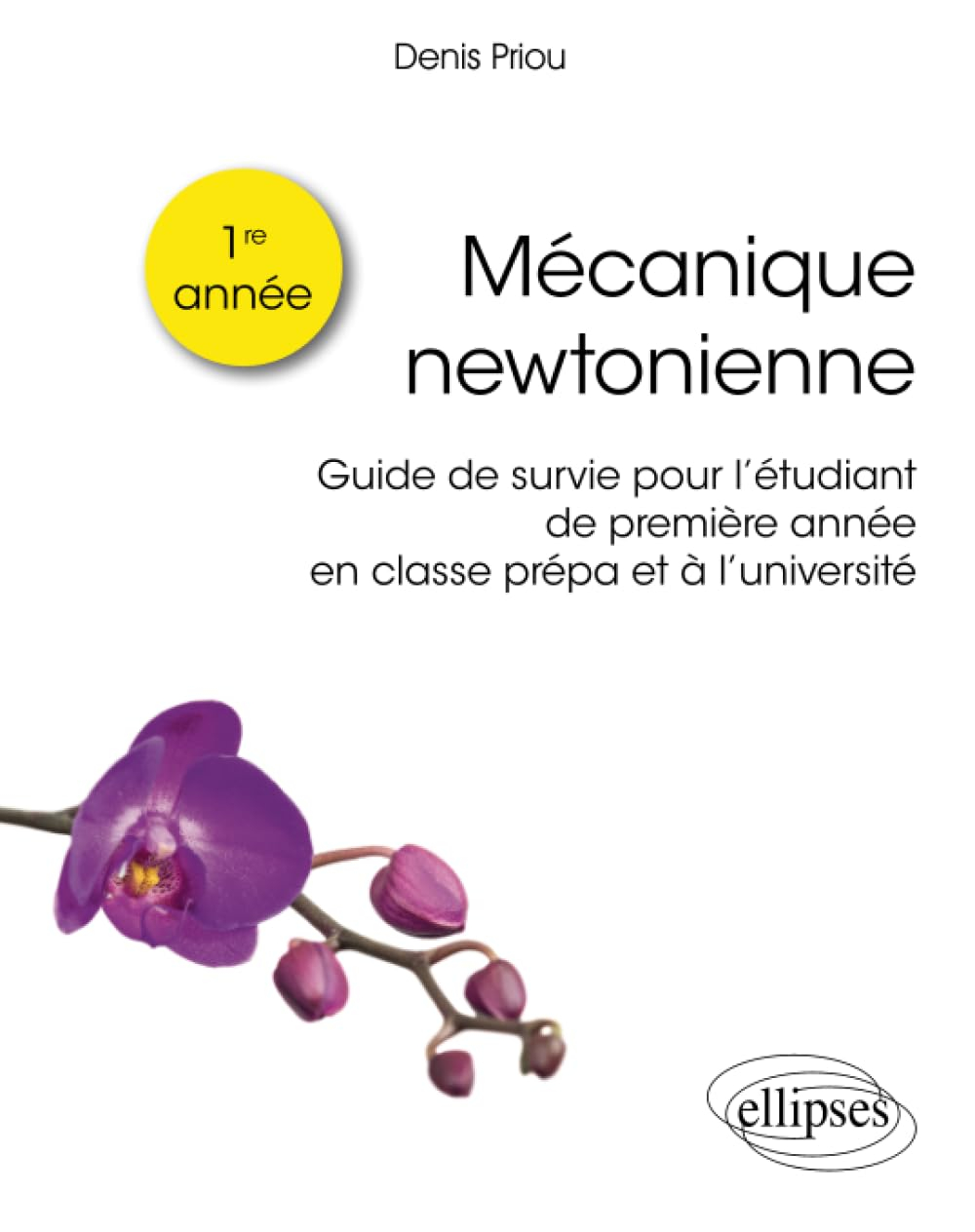 Mécanique newtonienne : guide de survie pour l'étudiant de première année en classe prépa et à l'uni