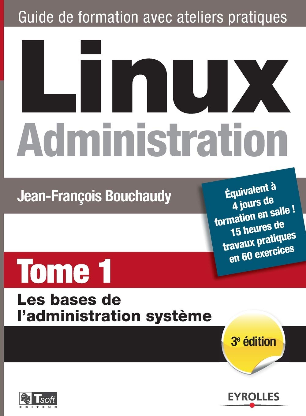 Linux administration. Vol. 1. Les bases de l'administration système