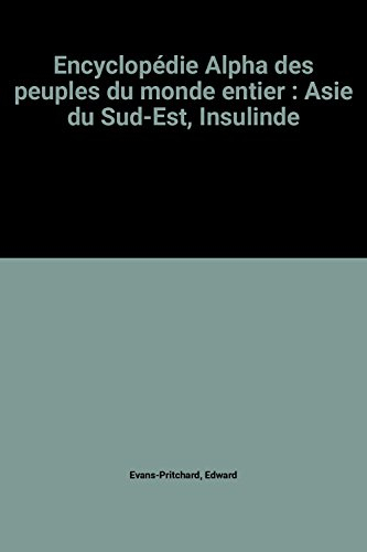 encyclopédie alpha des peuples du monde entier : asie du sud-est, insulinde