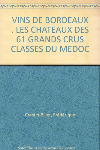 Vins de Bordeaux : les châteaux des 61 grands crus classés du Médoc