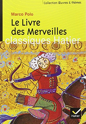 Le livre des merveilles. Les routes de l'Asie : Guillaume de Rubrouck, Ibn Battûta, Alexandre David-