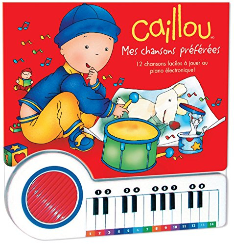 caillou : mes chansons préférées : 12 chansons faciles à jouer au piano électronique ! livre-piano