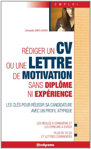 Rédiger un CV ou une lettre de motivation sans diplôme ni expérience : les clés pour réussir sa cand