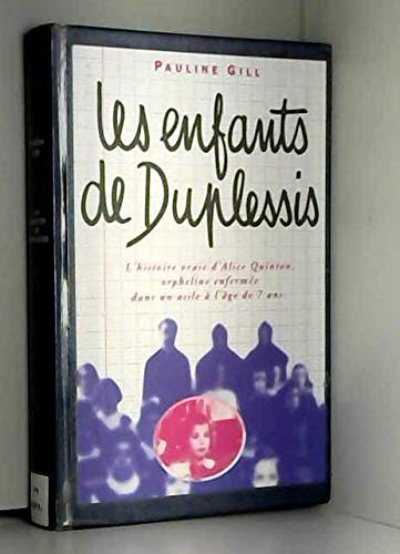Les enfants de Duplessis : L'histoire vraie d'Alice Quinton, orpheline enfermée dans un asile à l'âg