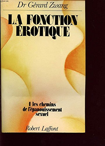 la fonction érotique : 1 les chemins de l'épanouissement sexuel